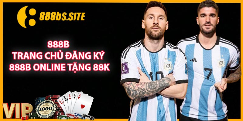 888B ⭐️ Trang Chủ Đăng Ký 888B Online Tặng 88K