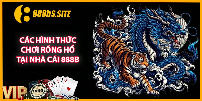 Các hình thức chơi Rồng Hổ tại nhà cái 888B