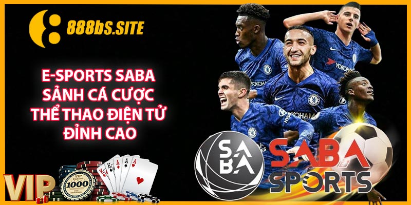 E-Sports Saba - Sảnh Cá Cược Thể Thao Điện Tử Đỉnh Cao