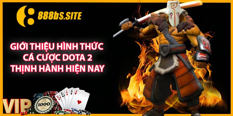 Giới thiệu hình thức cá cược dota 2 thịnh hành hiện nay