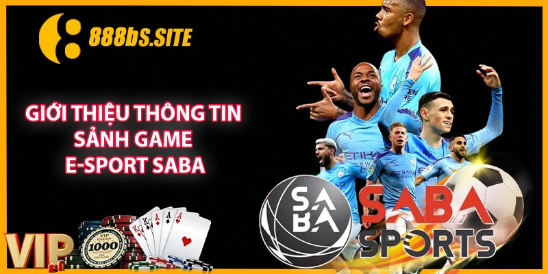 Giới thiệu thông tin sảnh game E-sport SABA