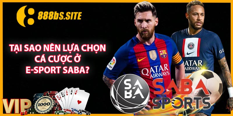 Tại sao nên lựa chọn cá cược ở E-sport SABA?