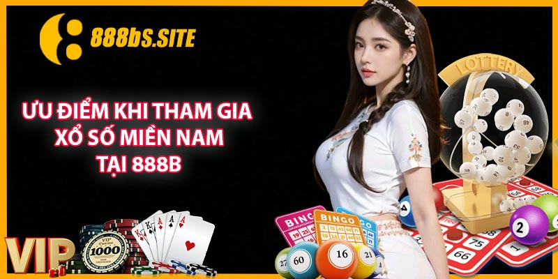 Ưu điểm khi tham gia xổ số miền nam tại 888B